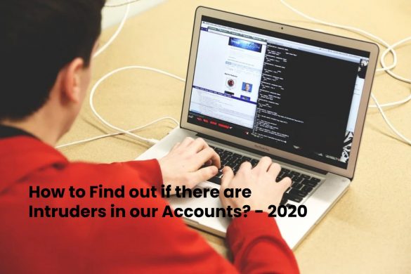 How to Find out if there are Intruders in our Accounts_ - 2020