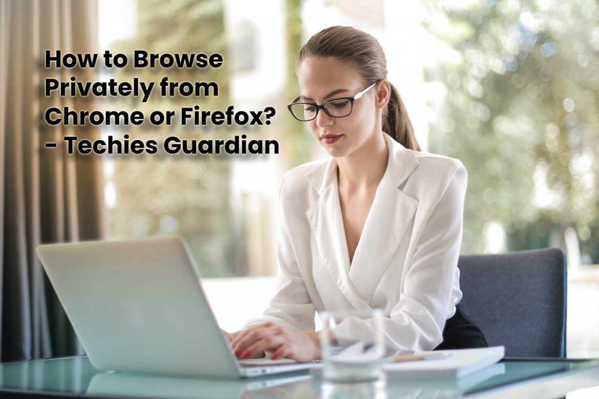 Browse Privately from Chrome or Firefox Browse Privately from Chrome or Firefox