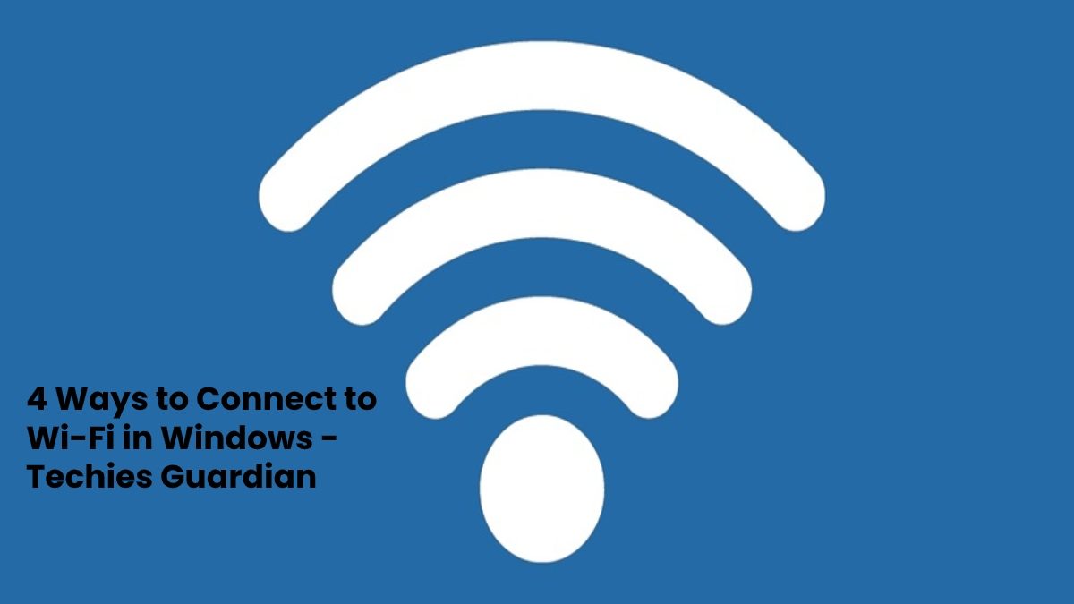 4 Ways to Connect to Wi-Fi in Windows