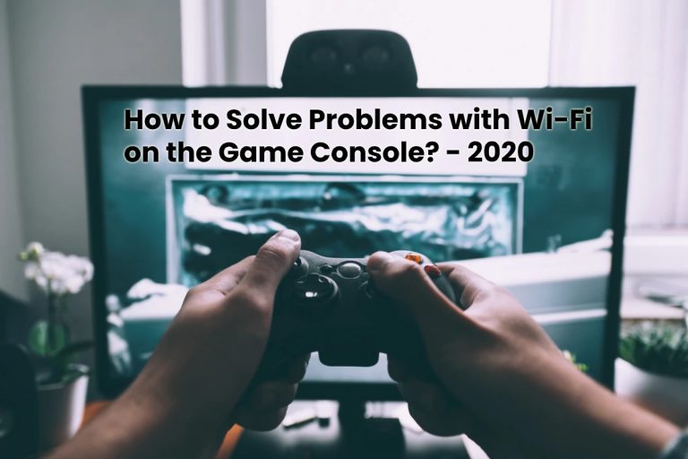How to Solve Problems with Wi-Fi on the Game Console - 2020