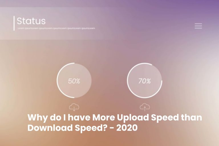 Why do I have More Upload Speed than Download Speed - 2020