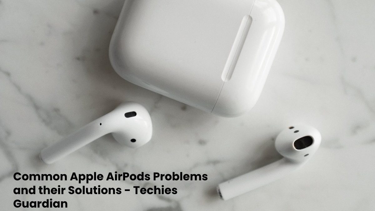 Common Apple AirPods Problems and their solutions