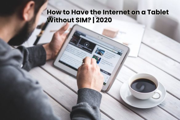 How to Have the Internet on a Tablet Without SIM