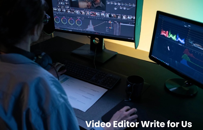 Video Editor Write for Us