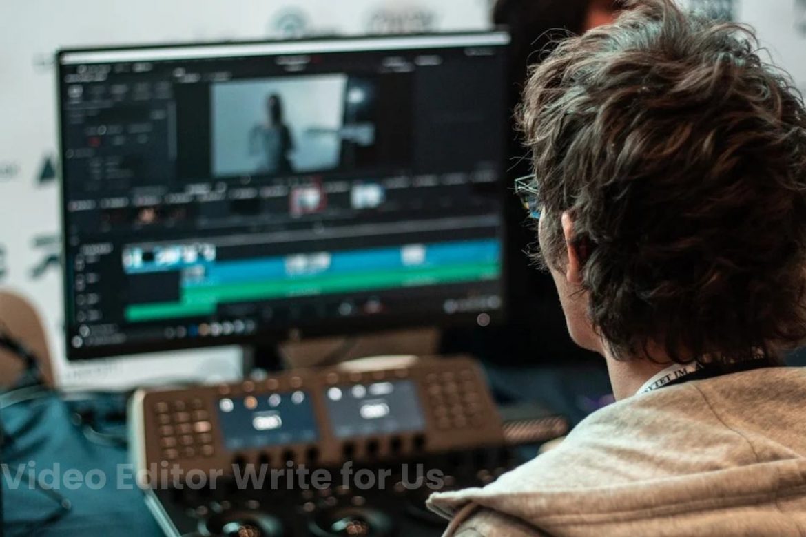 Video Editor Write for Us Video Editor Write for Us