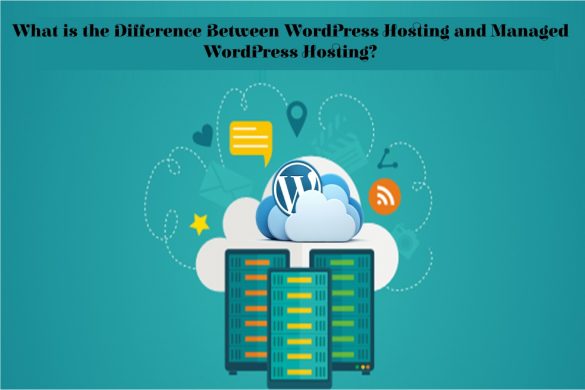 Difference Between WordPress Hosting and Managed WordPress Hosting