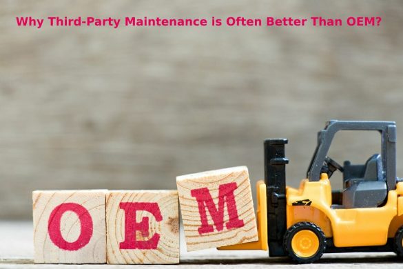 Why Third-Party Maintenance is Often Better Than OEM?