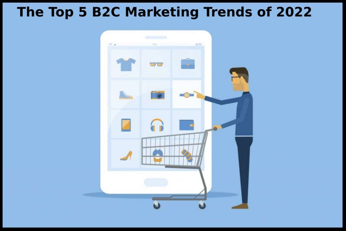 top b2c marketing trends of 2022 top b2c marketing trends of 2022