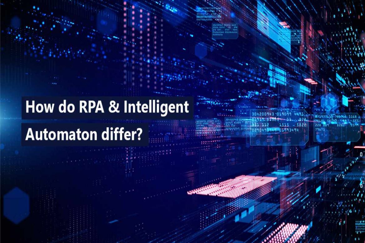 How do RPA & Intelligent Automaton differ How do RPA & Intelligent Automaton differ