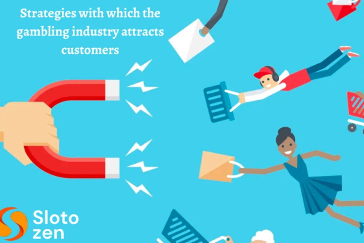 Strategies with which the gambling industry attracts customers