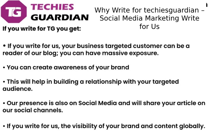 Why Write for techiesguardian – Social Media Marketing Write for Us