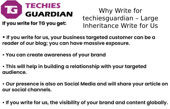 Why Write for techiesguardian – Large Inheritance Write for Us