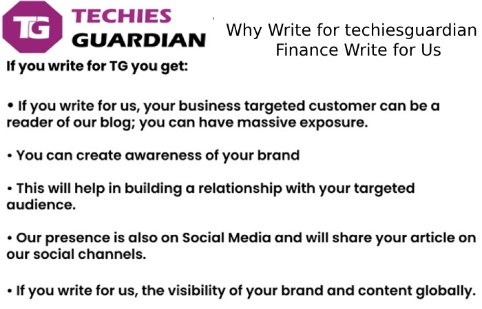 Why Write for techiesguardian – Finance Write for Us