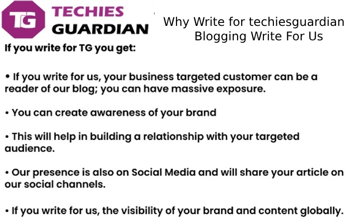 Why Write for techiesguardian – Blogging Write For Us