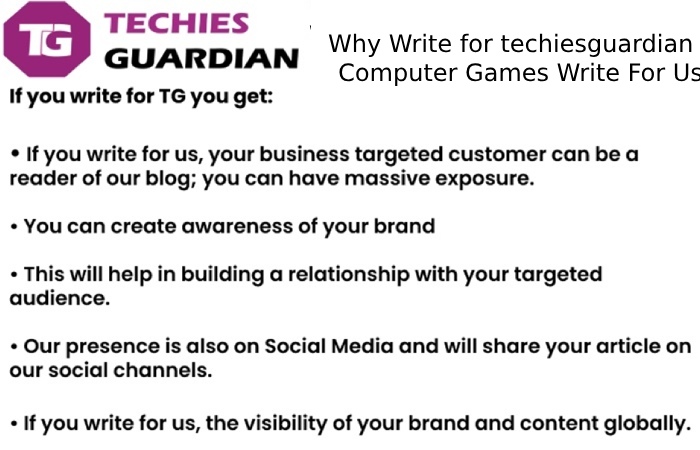 Why Write for techiesguardian – Computer Games Write For Us