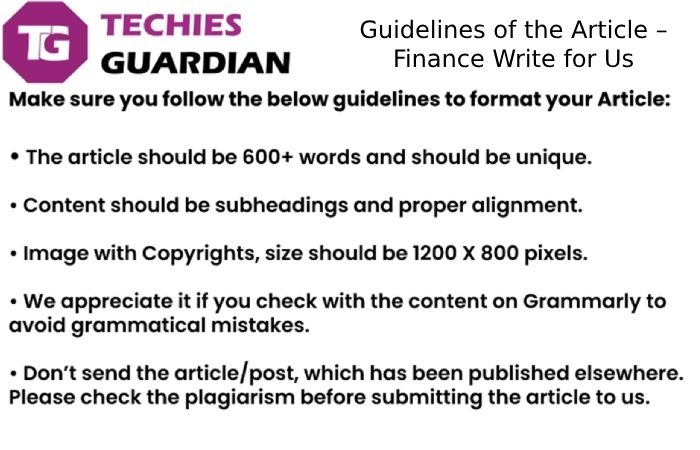 Guidelines of the Article – Finance Write for Us