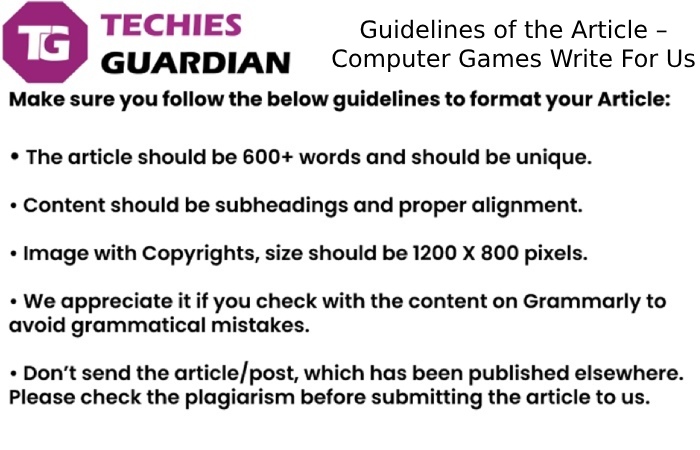 Guidelines of the Article – Computer Games Write For Us