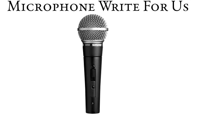 Microphone Write For Us,