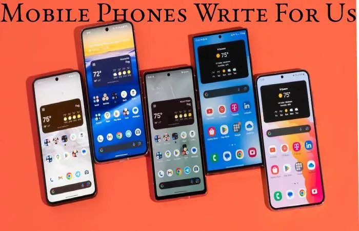 Mobile Phones Write For Us