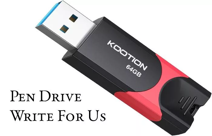Pen Drive Write For Us
