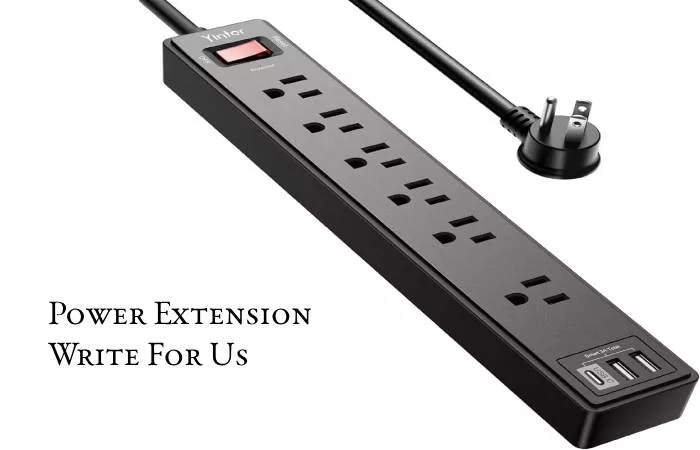 Power Extension Write For Us