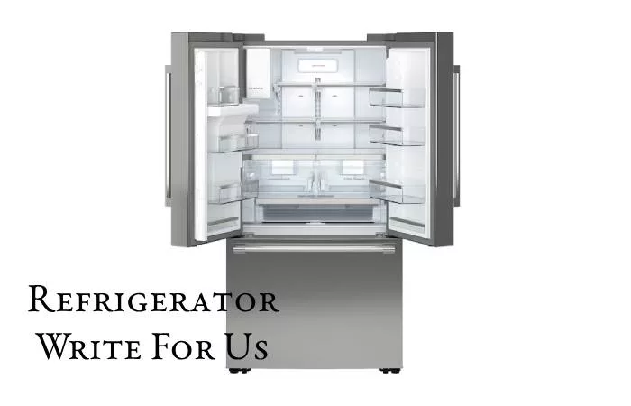 Refrigerator Write For Us