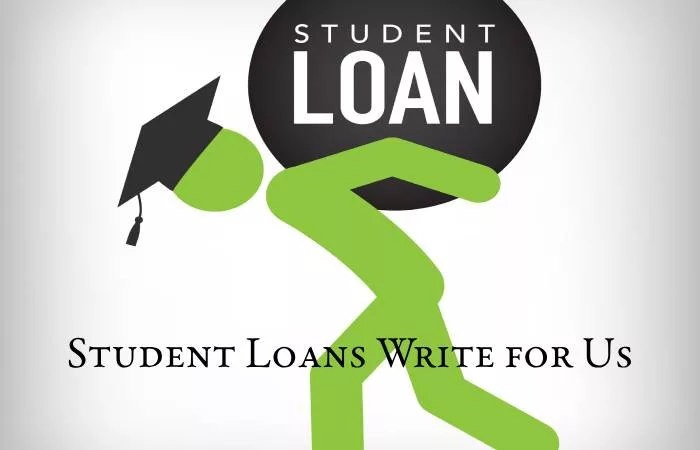 Student Loans Write for Us