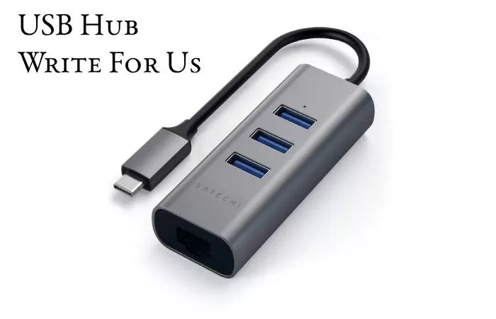 USB Hub Write For Us