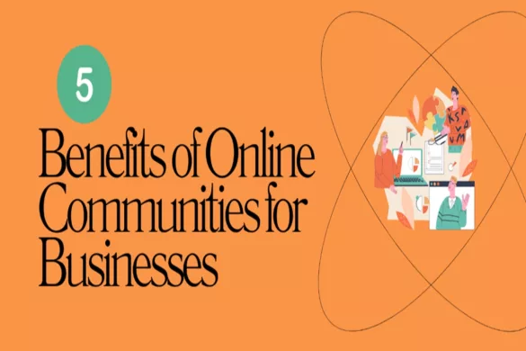 5 Benefits of Online Communities for Businesses