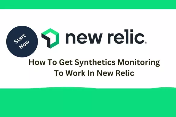 How To Get Synthetics Monitoring To Work In New Relic How To Get Synthetics Monitoring To Work In New Relic
