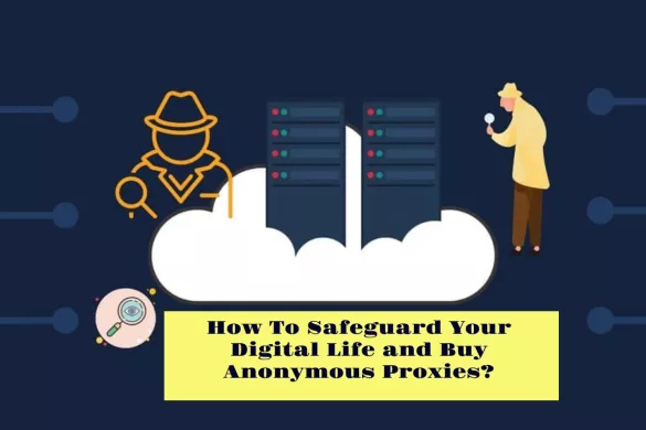 Safeguard Your Digital Life and Buy Anonymous Proxies