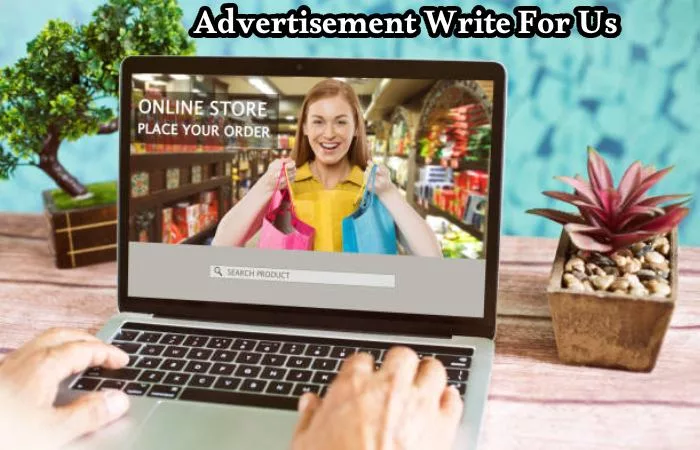 Advertisement Write For Us