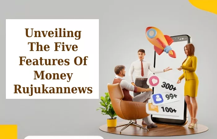 Unveiling The Five Features Of Money Rujukannews